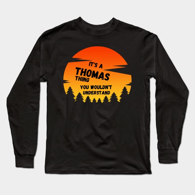 It's a Thomas thing You wouldn't understand sunset Long Sleeve T-Shirt by Tall One Apparel